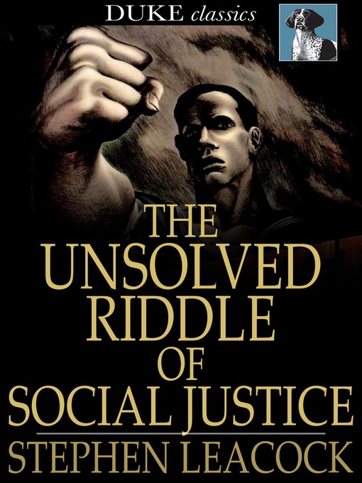 Titeldetails für The Unsolved Riddle of Social Justice nach Stephen Leacock - Verfügbar